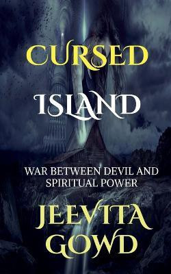 Cursed Island  - WAR BETWEEN THE DEVIL AND SPIRTUAL POWERS(English, Paperback, Gowd Jeevita)