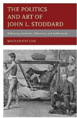 The Politics and Art of John L. Stoddard(English, Hardcover, Cox Michaelene)