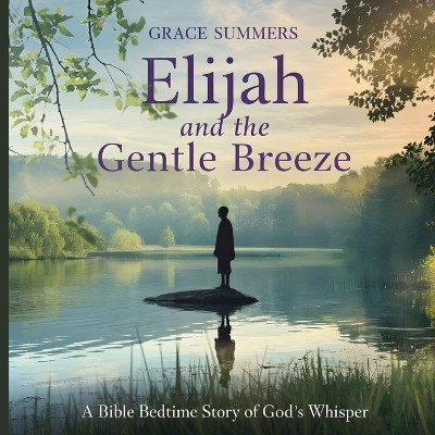 Elijah and the Gentle Breeze(English, Paperback, Summers Grace)