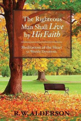 The righteous Man Shall Live by His Faith(English, Paperback, Alderson R W)