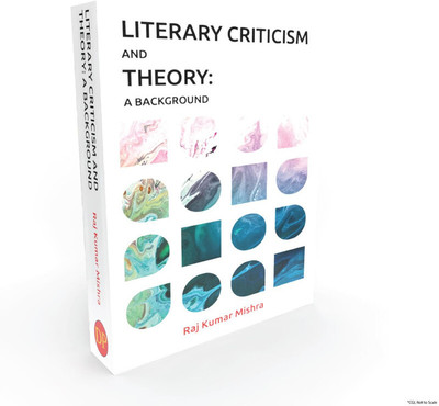 Literary Criticism and Theory: A Background(Paperback, Raj Kumar Mishra)