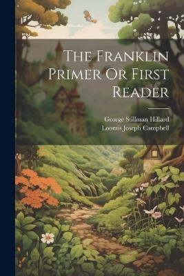 The Franklin Primer Or First Reader(English, Paperback, Hillard George Stillman)