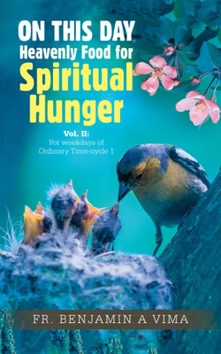 ON THIS DAY Heavenly Food for Spiritual Hunger Vol. II: For weekdays of Ordinary Time-cycle 1(Paperback, Fr. Benjamin A Vima)