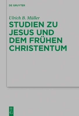 Studien zu Jesus und dem fruehen Christentum(German, Hardcover, Mueller Ulrich B.)