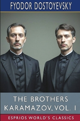 The Brothers Karamazov, Vol. 1 (Esprios Classics)(English, Paperback, Dostoyevsky Fyodor)