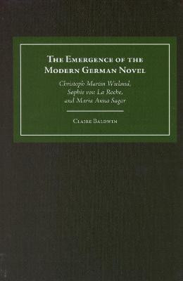 The Emergence of the Modern German Novel(English, Hardcover, Baldwin Claire Professor)