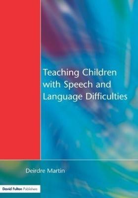 Teaching Children with Speech and Language Difficulties(English, Paperback, Martin Deirdre)