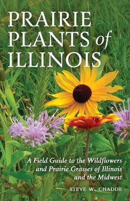 Prairie Plants of Illinois(English, Paperback, Chadde Steve W)