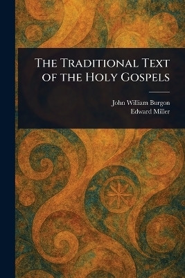 The Traditional Text of the Holy Gospels(English, Paperback, Burgon John William)