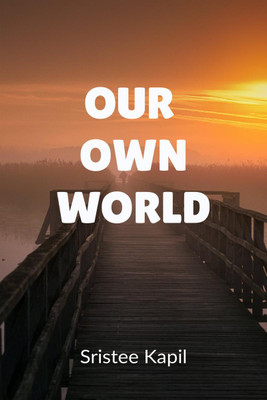 Our Own World(English, Paperback, Sristee Kapil)
