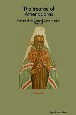 The treatise of Athenagoras(English, Paperback, Arne Horn Apostle)