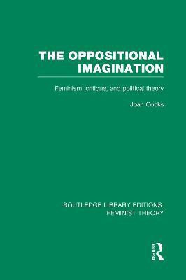The Oppositional Imagination (RLE Feminist Theory)(English, Paperback, unknown)