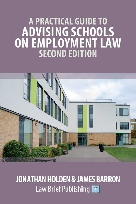 A Practical Guide to Advising Schools on Employment Law - Second Edition(English, Paperback, Holden Jonathan)