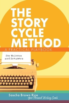 The Story Cycle Method(English, Paperback, Brown Rice Sascha)