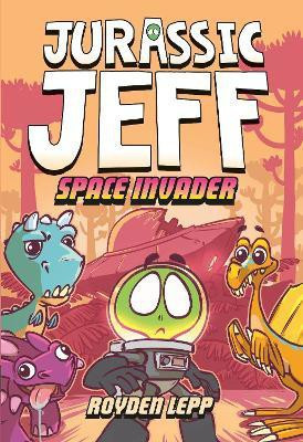 Jurassic Jeff: Space Invader (Jurassic Jeff Book 1)(English, Hardcover, Lepp Royden)