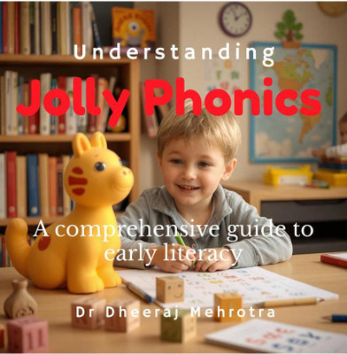 Understanding Jolly Phonics(English, Hardcover, Dr Dheeraj Mehrotra)