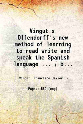 Vingut's Ollendorff's new method of learning to read write and speak the Spanish language: 1855 [Hardcover](Hardcover, Francisco Javier Vingut)