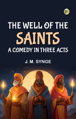 The Well of the Saints A Comedy in Three Acts(Paperback, J. M. Synge)