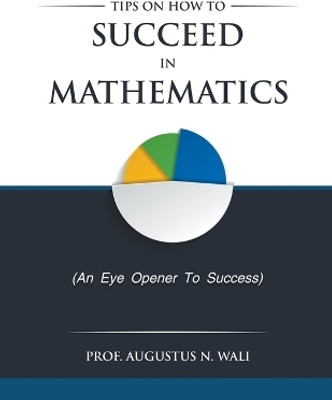 Tips on how to succeed in Mathematics(English, Paperback, Wali Augustus)