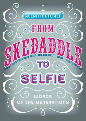 From Skedaddle to Selfie(English, Hardcover, Metcalf Allan)