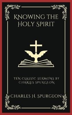 Knowing the Holy Spirit(English, Hardcover, Spurgeon Charles Haddon)