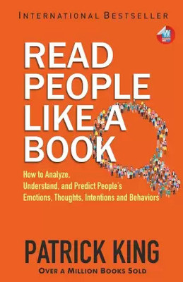 Read People Like a Book: How to Analyze, Understand, and Predict People’s Emotions, Thoughts, Intentions, and Behaviors(Paperback, Patrick King)