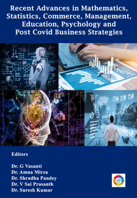 Recent Advances in Mathematics, Statistics, Commerce, Management, Education, Psychology and Post Covid Business Strategies(Paperback, Dr. G Vasanti, Dr. Amna Mirza, Dr. Shradha Pandey, Dr. V Sai Prasanth, Dr. Suresh Kumar)