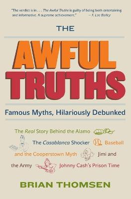 The Awful Truths  - Famous Myths, Hilariously Debunked(English, Paperback, Thomsen Brian)