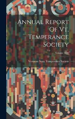Annual Report Of Vt. Temperance Society; Volume 1830(English, Hardcover, unknown)