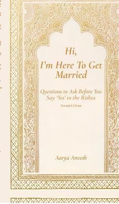 Hi, I'm Here To Get Married(English, Hardcover, Aarya Anvesh)