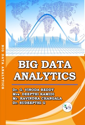 BIG DATA ANALYTICS(Paperback, Dr. G. VINODA REDDY, Mrs. DEEPTHI KAMIDI, Mr. RAVINDRA CHANGALA, Dr. SUDEEPTHI G.)