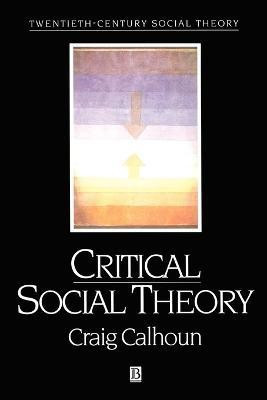 Critical Social Theory(English, Paperback, Calhoun Craig)
