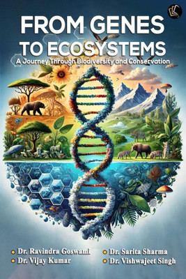 FROM GENES TO ECOSYSTEMS | A Journey Through Biodiversity and Conservation(Paperback, Dr. Ravindra Goswami, Dr. Vijay Kumar, Dr. Sarita Sharma, Dr. Vishwajeet Singh)