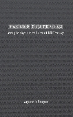 Sacred Mysteries among the Mayas and the Quiches (11, 500 Years Ago)(English, Hardcover, Plongeon Augustus)
