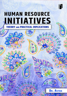 Human Resource Initiatives Theory and Practical Implications(Paperback, Dr. Astha)