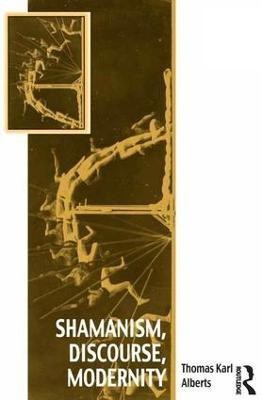 Shamanism, Discourse, Modernity(English, Hardcover, Alberts Thomas Karl)