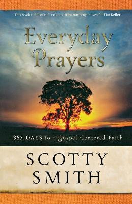 Everyday Prayers - 365 Days to a Gospel-Centered Faith(English, Paperback, Smith Scotty)