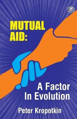 The Mutual Aid a Factor in Evolution(English, Paperback, Kropotkin Pyotr)