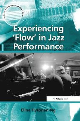 Experiencing 'Flow' in Jazz Performance(English, Paperback, Hytonen-Ng Elina)