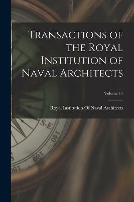 Transactions of the Royal Institution of Naval Architects; Volume 11(English, Paperback, unknown)