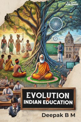 Evolution of Indian Education(Paperback, Deepak B M)