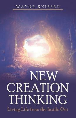 New Creation Thinking(English, Paperback, Kniffen Wayne)