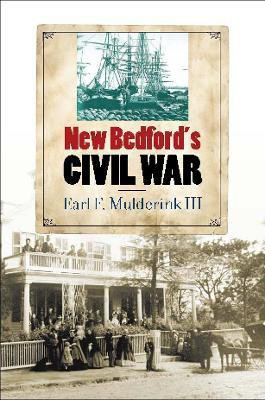 New Bedford's Civil War(English, Hardcover, Mulderink Earl F.)