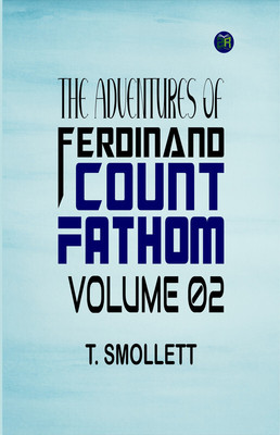 The Adventures of Ferdinand Count Fathom Volume 02(Paperback, T. Smollett)