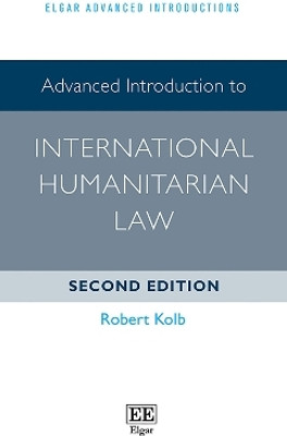Advanced Introduction to International Humanitarian Law(English, Hardcover, Kolb Robert)