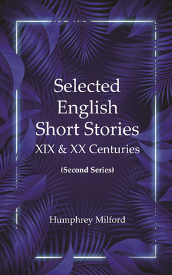 Selected English short stories, XIX & XX centuries(Paperback, Humphrey Milford)