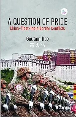 A Question of Pride: China-Tibet-India Border Conflicts (English)(Paperback, Gautam Das)