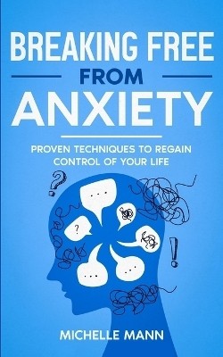 Breaking Free from Anxiety(English, Paperback, Mann Michelle)