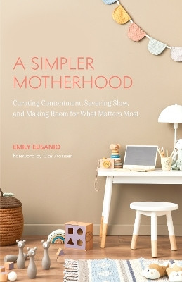 A Simpler Motherhood(English, Paperback, Eusanio Emily)
