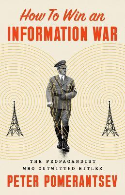 How to Win an Information War(English, Hardcover, Pomerantsev Peter)